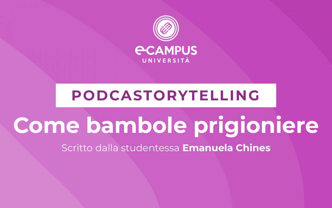 PODCASTORYTELLING – “Come bambole prigioniere” di Emanuela Chines