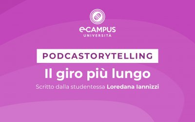 PODCASTORYTELLING,- “IL GIRO PIÙ LUNGO” scritto dalla studentessa Loredana Iannizzi
