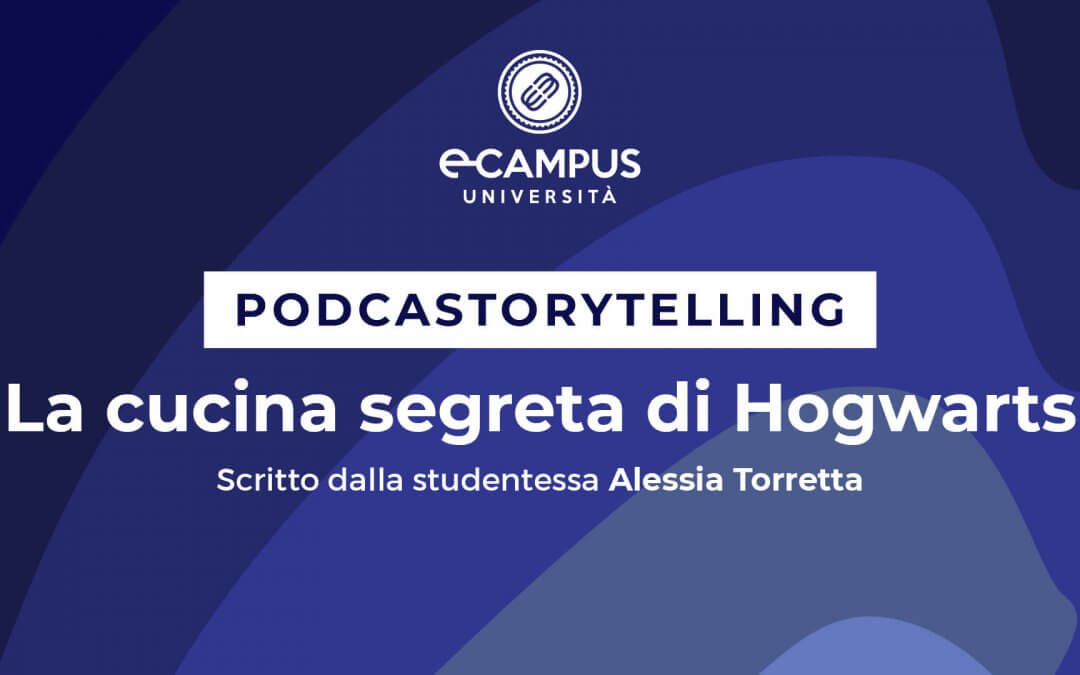 PODCASTORYTELLING – “LA CUCINA SEGRETA DI HOGWARTS” scritto dalla studentessa Alessia Torretta