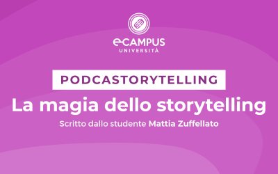 PODCASTORYTELLING – “LA MAGIA DELLO STORYTELLING” Scritto dallo studente Mattia Zuffellato