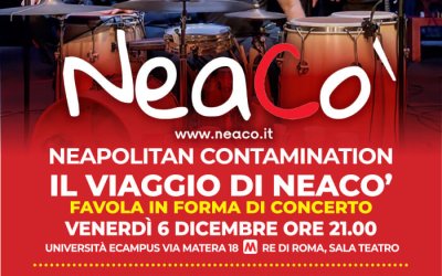 NeaCo’ – Neapolitan Contamination. Il viaggio di Neaco’, favola in forma di concerto, venerdì 6 dicembre presso la sede di eCampus Roma