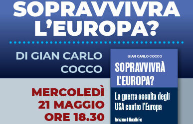 Presentazione del libro “Sopravvivrà l’Europa?” di Gian Carlo Cocco, Mercoledì 21 maggio ore 18.30 – Roma