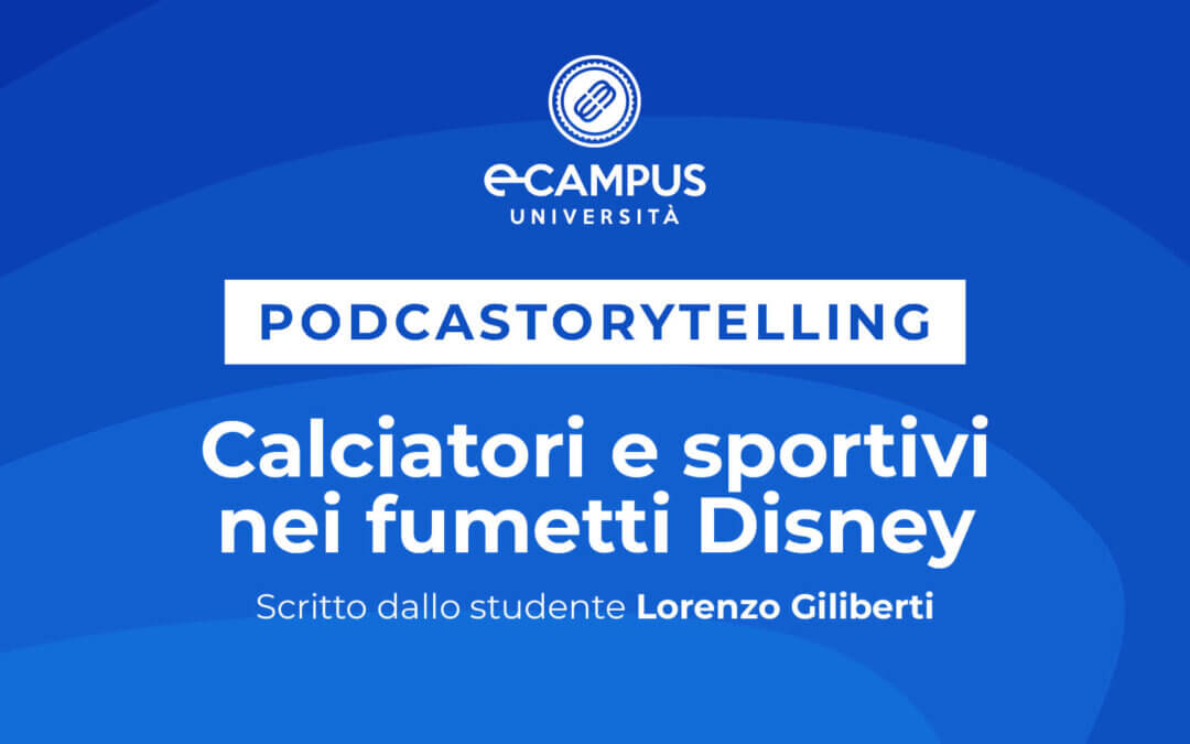 PODCASTORYTELLING – CALCIATORI E SPORTIVI NEI FUMETTI DISNEY – Scritto dallo studente Lorenzo Gilibert