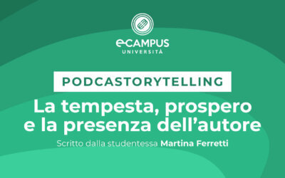 PODCASTORYTELLING – LA TEMPESTA, PROSPERO E LA PRESENZA DELL’AUTORE – Scritto dalla studentessa Martina Ferretti