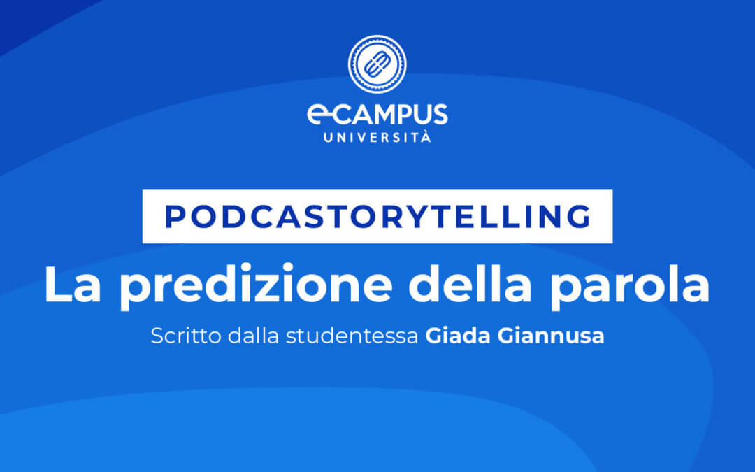 PODCASTORYTELLING – LA PREDIZIONE DELLA PAROLA: LA PROFEZIA CHE SI AUTOAVVERA di Giada Giannusa