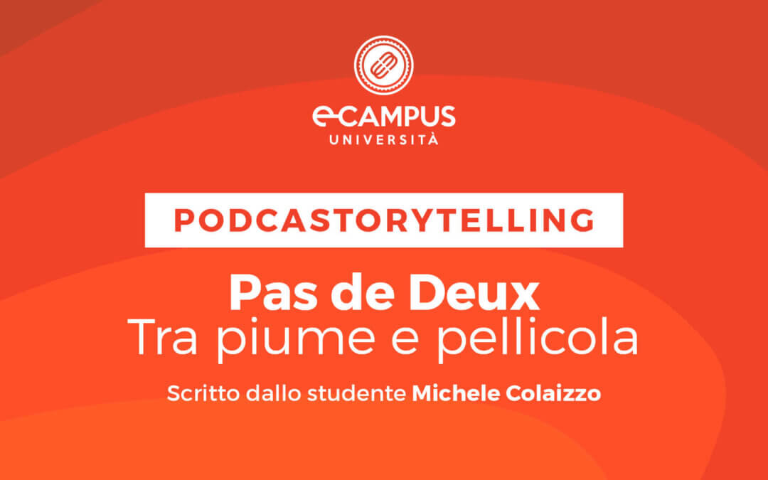 PODCASTORYTELLING – PAS DE DEUX – TRA PIUME E PELLICOLA di Michele Colaizzo